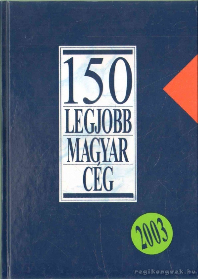 Fáy László - 150 legjobb magyar cég 2003 [antikvár]