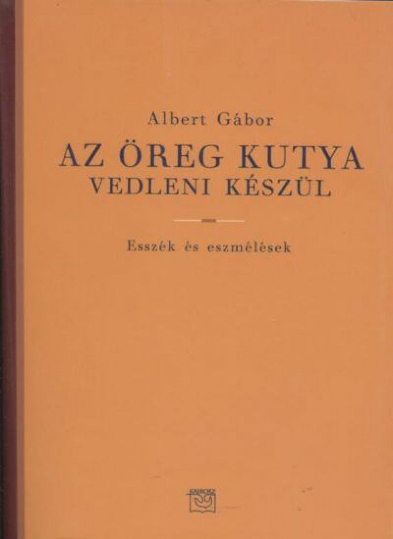 ALBERT GÁBOR - Az öreg kutya vedleni készül [antikvár]