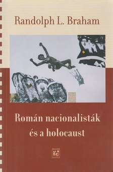 Randolph L. Braham - Román nacionalisták és a holocaust [antikvár]