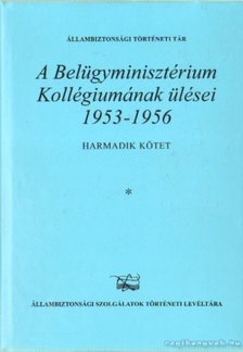 Kajári Erzsébet - A belügyminisztérium Kollégiumának ülései 1953-1956 III. kötet (2 kötetben) [antikvár]
