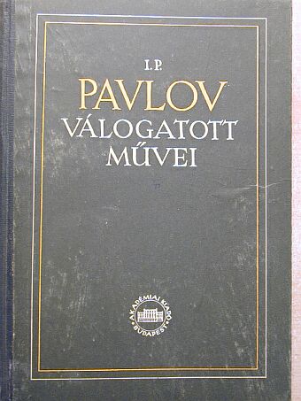 I. P. Pavlov - I. P. Pavlov válogatott művei [antikvár]