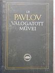 I. P. Pavlov - I. P. Pavlov válogatott művei [antikvár]
