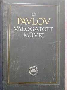 I. P. Pavlov - I. P. Pavlov válogatott művei [antikvár]