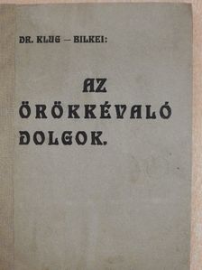 Dr. Klug József - Az örökkévaló dolgok [antikvár]