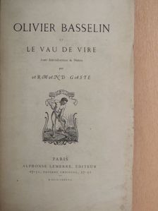 Armand Gasté - Olivier Basselin et le Vau de Vire [antikvár]