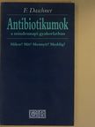Dr. Franz Daschner - Antibiotikumok a mindennapi gyakorlatban [antikvár]
