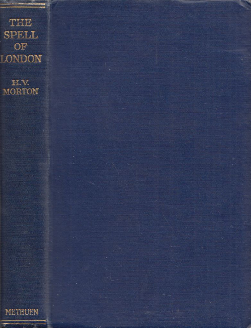 H. V. Morton - The Spell of London [antikvár]