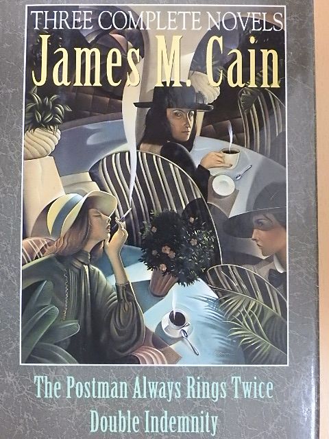 James M. Cain - The Postman Always Rings Twice/Double Indemnity/Mildred Pierce [antikvár]