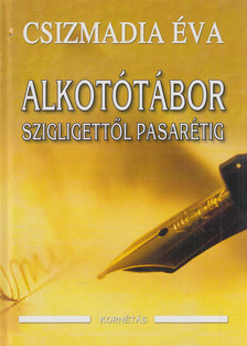CSIZMADIA ÉVA - Alkotótábor Szigligettől Pasarétig (dedikált) [antikvár]