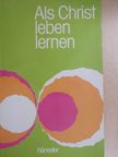 Als Christ leben lernen [antikvár]