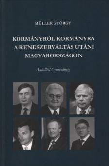 Müller György - Kormányról kormányra a rendszerváltás utáni Magyarországon [antikvár]