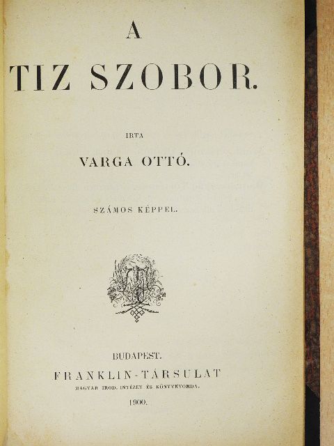 Varga Ottó - A tiz szobor [antikvár]