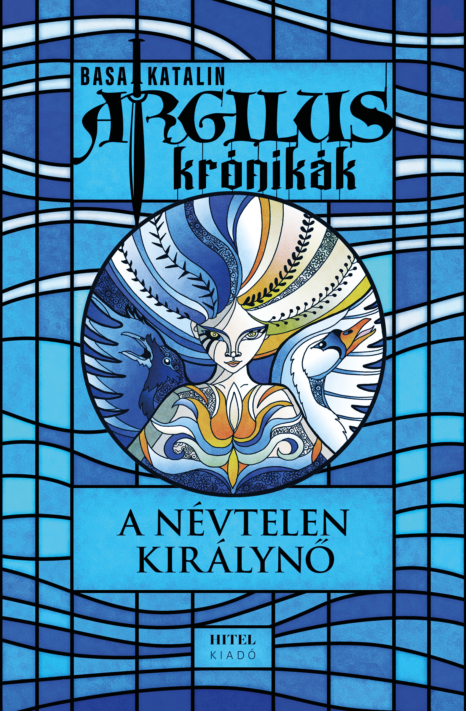 Basa Katalin - Argilus krónikák 1. - A névtelen királynő [eKönyv: epub, mobi]