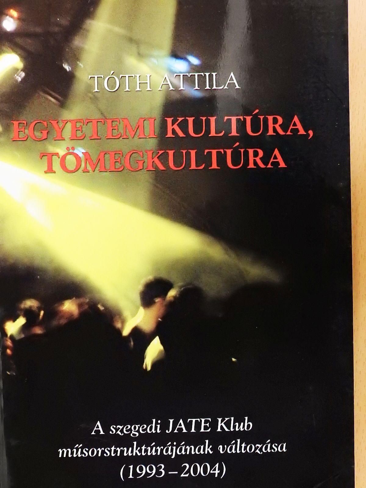 Tóth Attila - Egyetemi kultúra, tömegkultúra (dedikált példány) [antikvár]