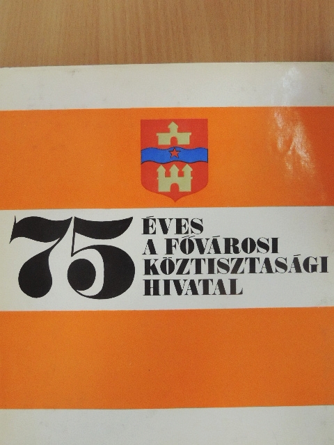 Altmann Antal - 75 éves a Fővárosi Köztisztasági Hivatal [antikvár]