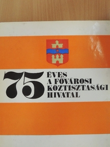 Altmann Antal - 75 éves a Fővárosi Köztisztasági Hivatal [antikvár]
