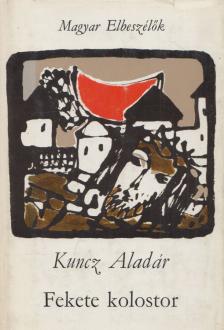 KUNCZ ALADÁR - Fekete kolostor (dedikált) [antikvár]