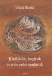 Vitalij Bianki - Királykák, baglyok és más erdei madarak [antikvár]
