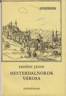 ERDŐDY JÁNOS - Mesterdalnokok városa [antikvár]