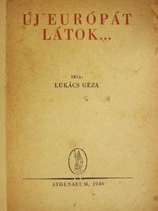 Lukács Géza - Új Európát látok... [antikvár]