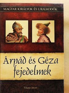 Tihanyi István - Árpád és Géza fejedelmek [antikvár]