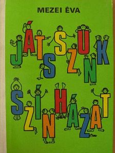 Mezei Éva - Játsszunk színházat! [antikvár]