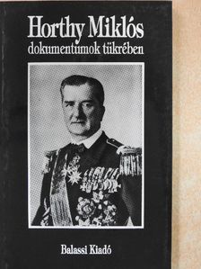 Horthy Miklós dokumentumok tükrében [antikvár]