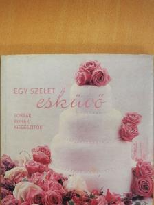 Horváth Eszter - Egy szelet esküvő [antikvár]