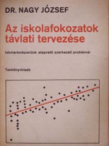 Dr. Nagy József - Az iskolafokozatok távlati tervezése [antikvár]