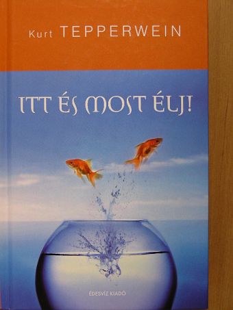 Kurt Tepperwein - Itt és most élj! [antikvár]