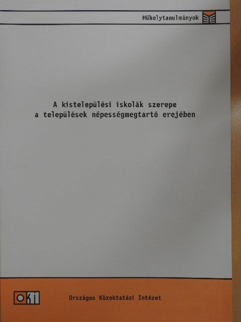 Imre Anna - A kistelepülési iskolák szerepe a települések népességmegtartó erejében [antikvár]