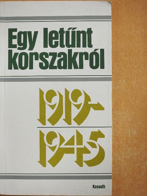 Borsányi György - Egy letűnt korszakról 1919-1945 [antikvár]