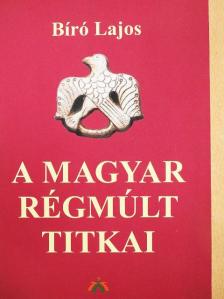 Bíró Lajos - A magyar régmúlt titkai [antikvár]