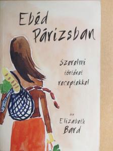 Elizabeth Bard - Ebéd Párizsban [antikvár]