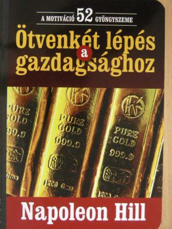 Napoleon Hill - Ötvenkét lépés a gazdagsághoz [antikvár]