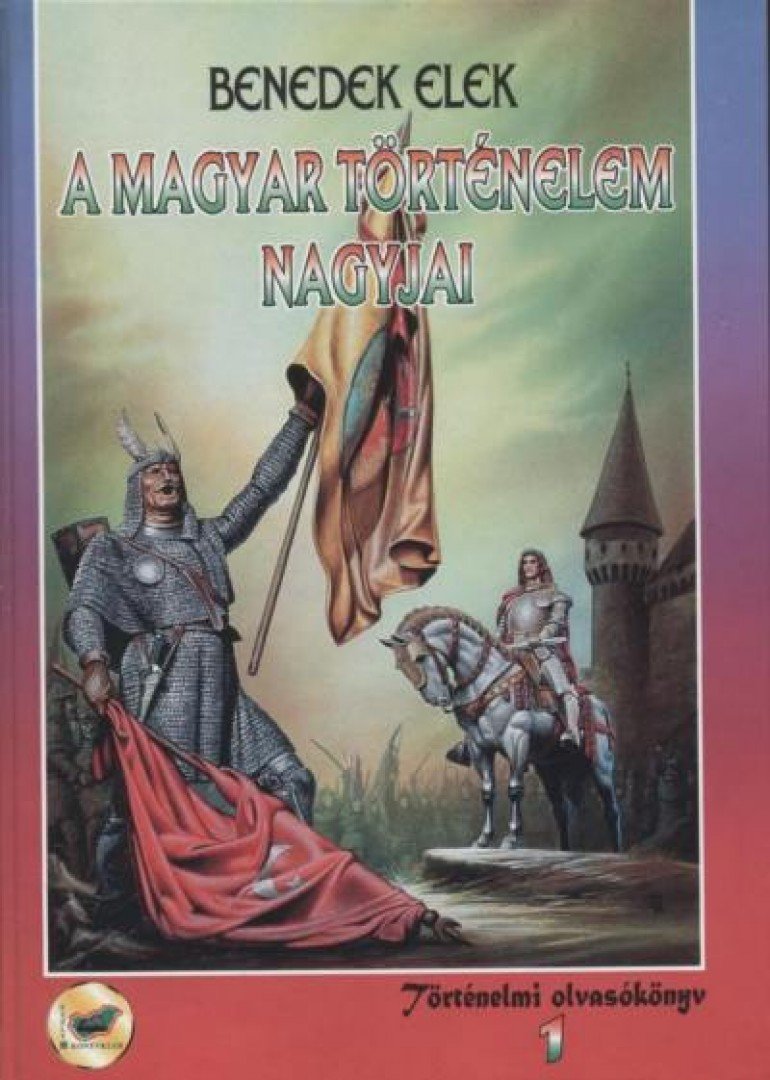 Benedek Elek - A magyar történelem nagyjai 1. [antikvár]