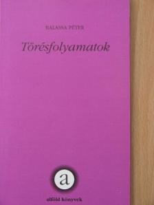 Balassa Péter - Törésfolyamatok [antikvár]