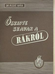 Dr. Rodé Iván - Őszinte szavak a rákról [antikvár]