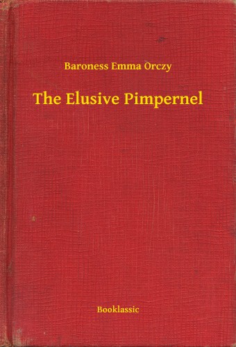 Orczy Baroness Emma - The Elusive Pimpernel [eKönyv: epub, mobi]