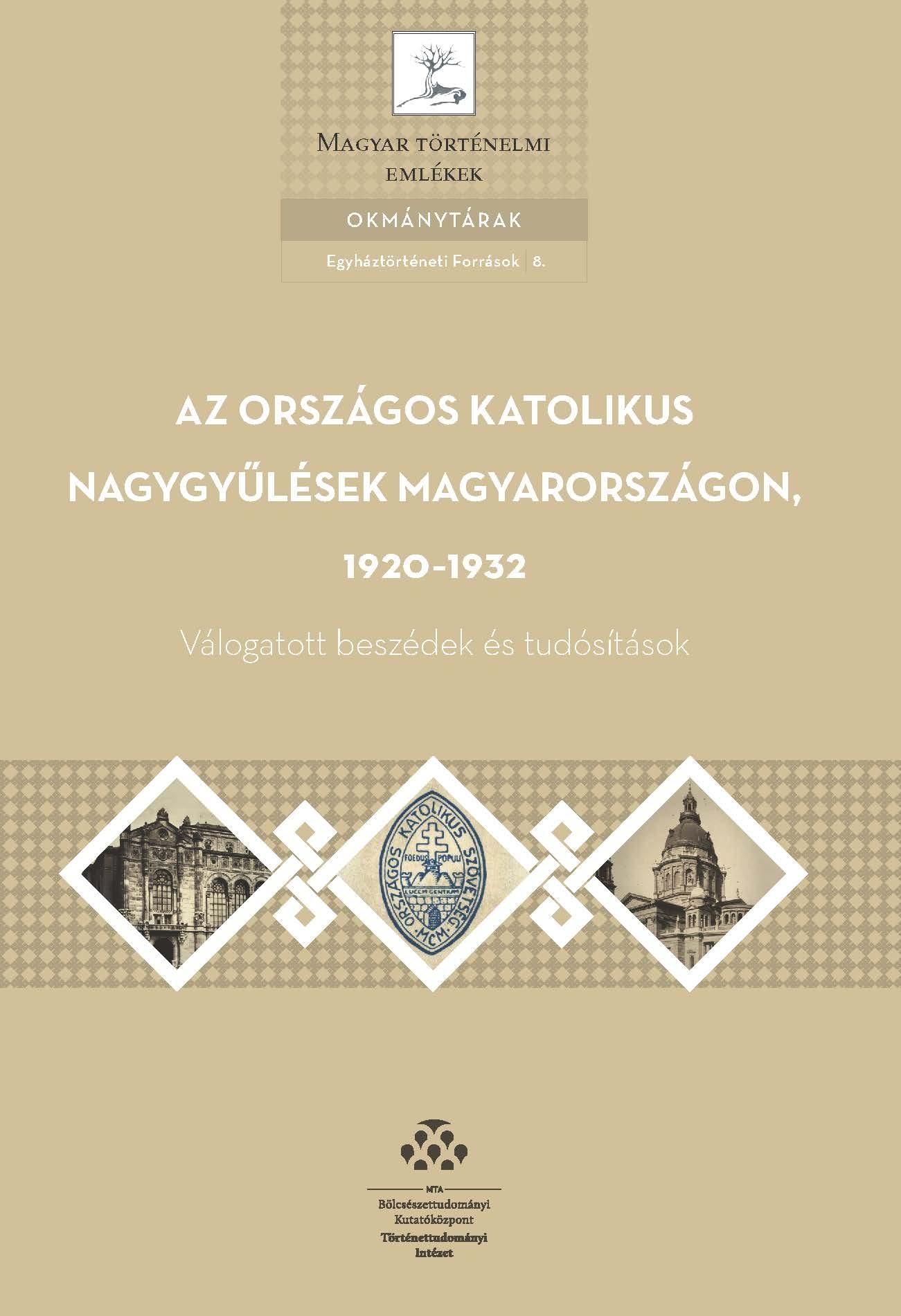 Az országos katolikus nagygyűlések Magyarországon, 1920-1932 - Válogatott beszédek és tudósítások