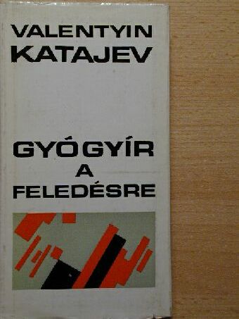Valentyin Katajev - Gyógyír a feledésre [antikvár]
