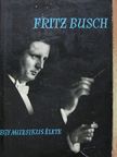 Fritz Busch - Egy muzsikus élete [antikvár]