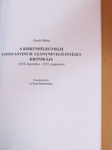 Ónodi Márta - A kiskunfélegyházi Constantinum Leánynevelő-Intézet krónikája [antikvár]