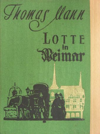 Thomas Mann - Lotte in Weimar [antikvár]