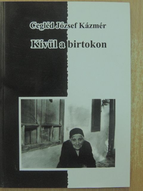 Cegléd József Kázmér - Kívül a birtokon [antikvár]