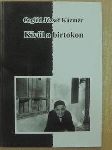 Cegléd József Kázmér - Kívül a birtokon [antikvár]