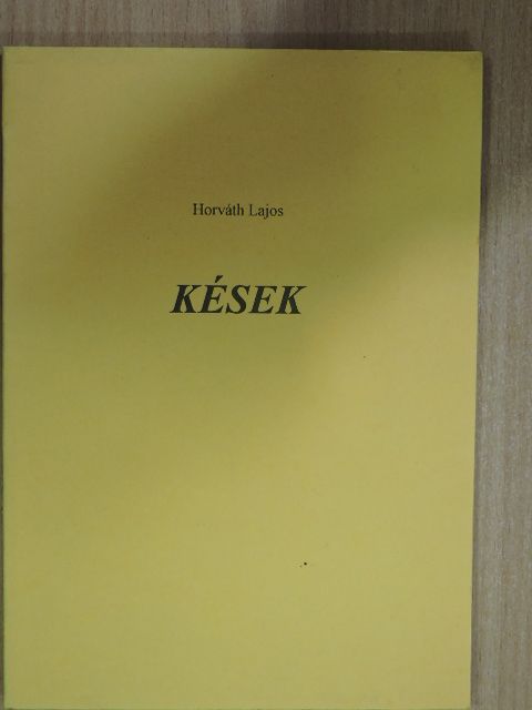 Horváth Lajos - Kések [antikvár]