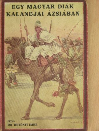 Dr. Hetényi Imre - Egy magyar diák kalandjai Ázsiában [antikvár]