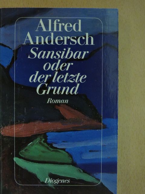 Alfred Andersch - Sansibar oder der letzte Grund [antikvár]