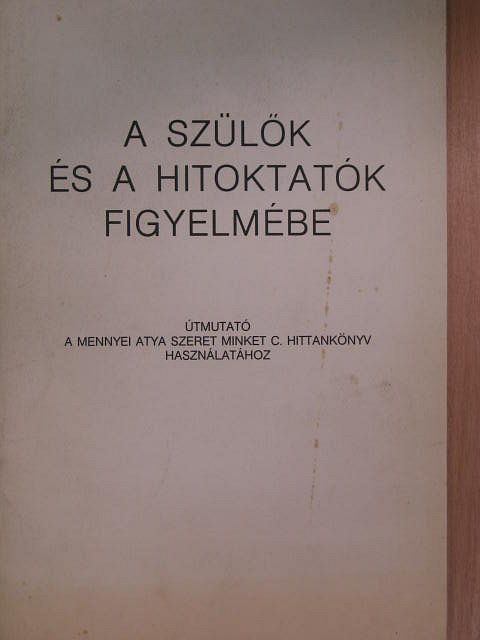Dr. Edelényi István - A szülők és a hitoktatók figyelmébe [antikvár]
